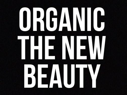 ORGANIC THE NEW BEAUTY